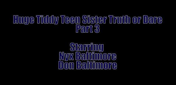  Huge Tiddy Teen Sister Truth or Dare Part 3